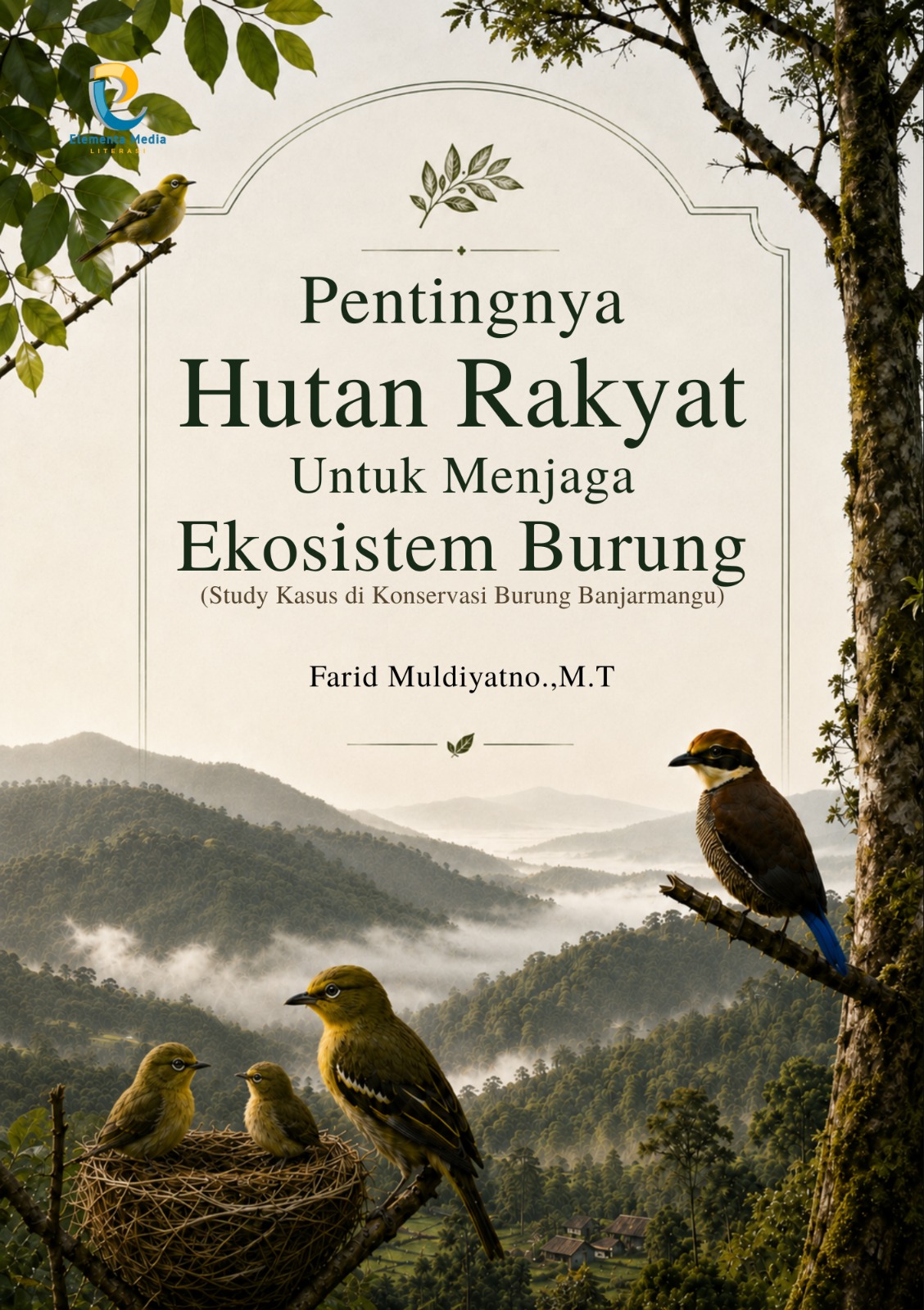 Pentingnya Hutan Rakyat Untuk Menjaga Ekosistem Burung: (Study Kasus di Konservasi Burung Banjarmangu)